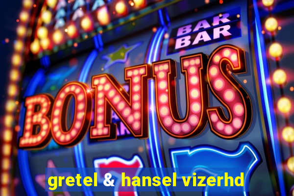 gretel & hansel vizerhd